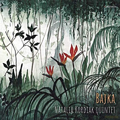 Natalia Kordiak Quintet: Bajka [CD]