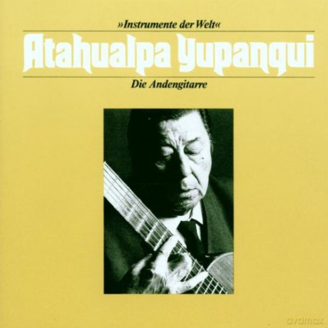 Argentina: Atahualpa Yupanqui: Die Andengitarre [CD]