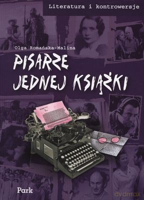 Pisarze Jednej Książki Literatura I Kontrowersje - Olga Romańska-Malina [KSIĄŻKA]