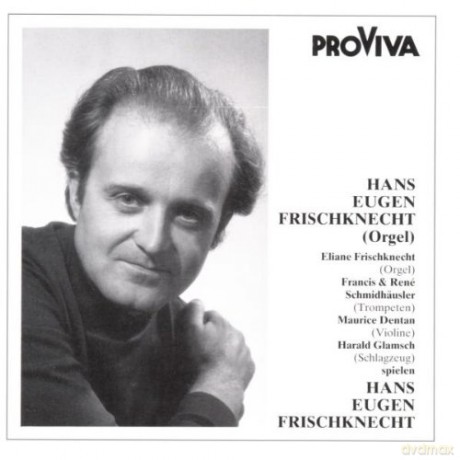 Hans Eugen Frischknecht: Hans Eugen Frischknecht - organ [CD]