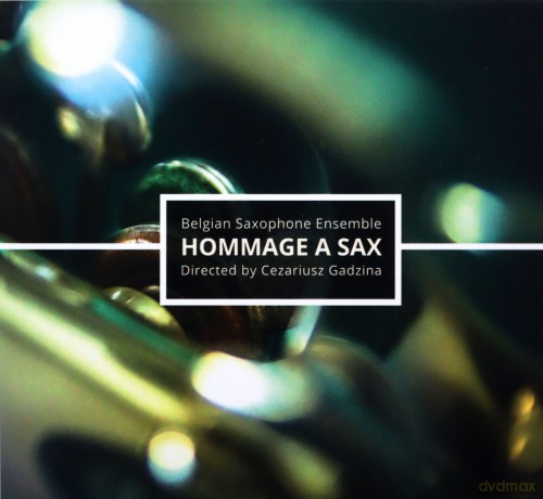 Belgian Saxophone Ensemble directed by Cezariusz Gadzina: Hommage A Sax [CD]