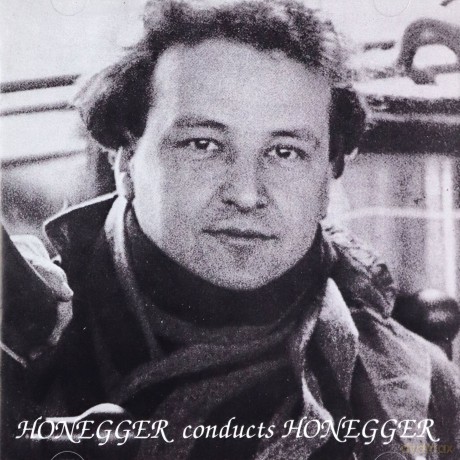 Arthur Honegger: Honegger conducts Honegger [CD]