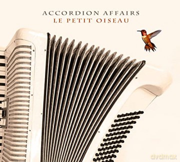 Accordion Affairs: Le Petit Oiseau [CD]