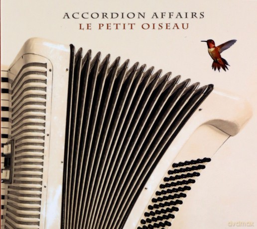 Accordion Affairs: Le Petit Oiseau [CD]