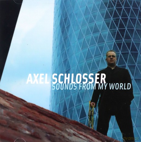 Axel Schlosser: Sounds From My World [CD]