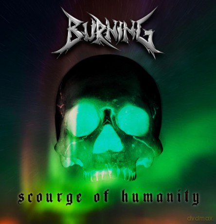 Burning: Scourge Of Humanity [CD]