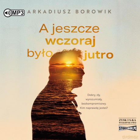 A jeszcze wczoraj było jutro - Arkadiusz Borowik [AUDIOBOOK]