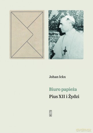 Biuro papieża. Pius XII i Żydzi - Johan Ickx [KSIĄŻKA]