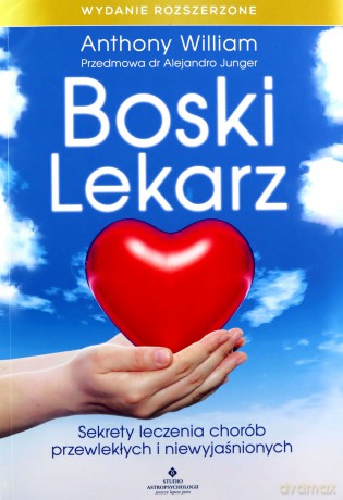 Boski lekarz. Sekrety leczenia chorób przewlekłych i niewyjaśnionych - Anthony William [KSIĄŻKA]