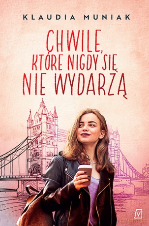 Chwile, które nigdy się nie wydarzą - Klaudia Muniak [KSIĄŻKA]