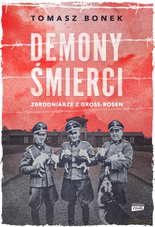 Demony śmierci. Zbrodniarze z Gross-Rosen - Tomasz Bonek [KSIĄŻKA]