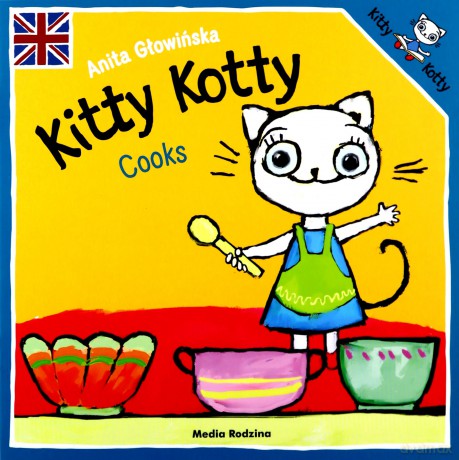 Kitty Kotty Cooks - Anita Głowińska [KSIĄŻKA]
