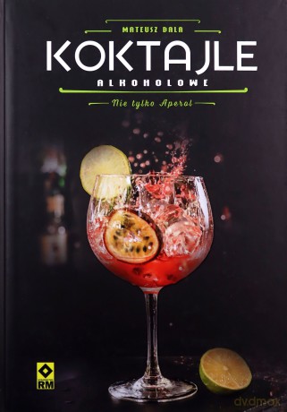 Koktajle alkoholowe. Nie tylko aperol - Mateusz Bala [KSIĄŻKA]