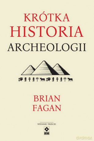 Krótka historia archeologii - Brian Fagan [KSIĄŻKA]