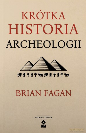 Krótka historia archeologii - Brian Fagan [KSIĄŻKA]