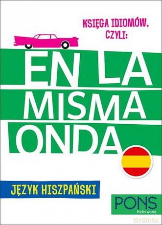 Księga idiomów, czyli En la Misma Onda Język Hiszpański - Mercedes Socorro Lamar, Ewa Magnowska [KSIĄŻKA]