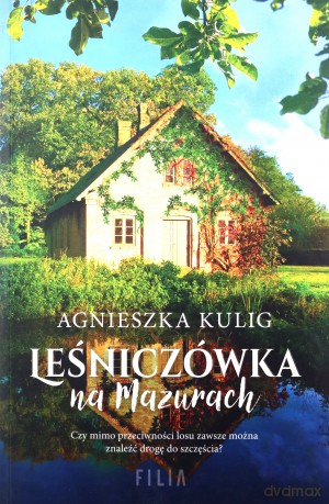 Leśniczówka na Mazurach - Agnieszka Kulig [KSIĄŻKA]
