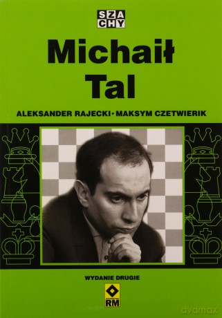 Michaił Tal - Aleksander Rajecki, Maksym Czetwierik [KSIĄŻKA]