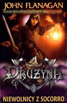 Niewolnicy z Socorro. Drużyna (Tom 4) - John Flanagan [KSIĄŻKA]