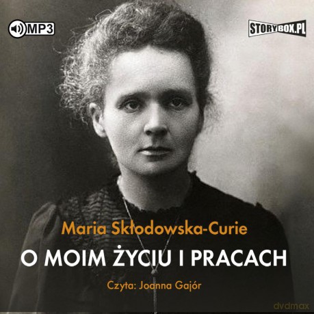O moim życiu i pracach - Maria Skłodowska-Curie [AUDIOBOOK]