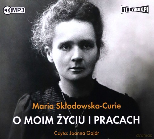 O moim życiu i pracach - Maria Skłodowska-Curie [AUDIOBOOK]