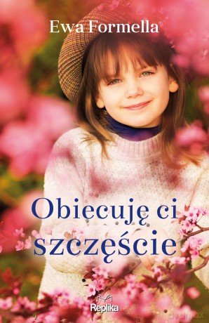 Obiecuję ci szczęście - Ewa Formella [KSIĄŻKA]