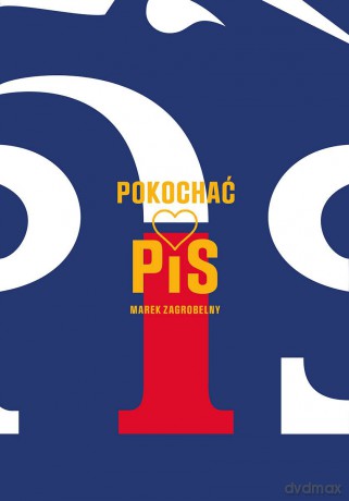 Pokochać PiS - Marek Zagrobelny [KSIĄŻKA]