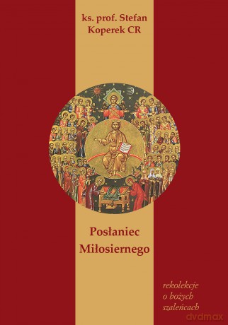 Posłaniec Miłosiernego, Rekolekcje o Bożych Szaleńcach - Stefan Koperek [KSIĄŻKA]
