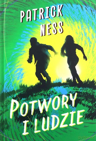 Potwory i ludzie - Patrick Ness [KSIĄŻKA]