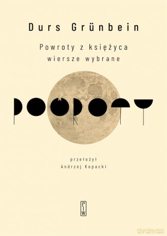 Powroty z księżyca. Wiersze wybrane - Durs Grünbein [KSIĄŻKA]