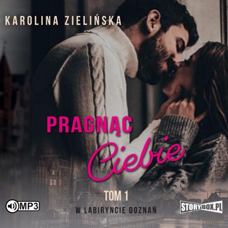 Pragnąc Ciebie. W labiryncie doznań (Tom 1) - Karolina Zielińska [AUDIOBOOK]