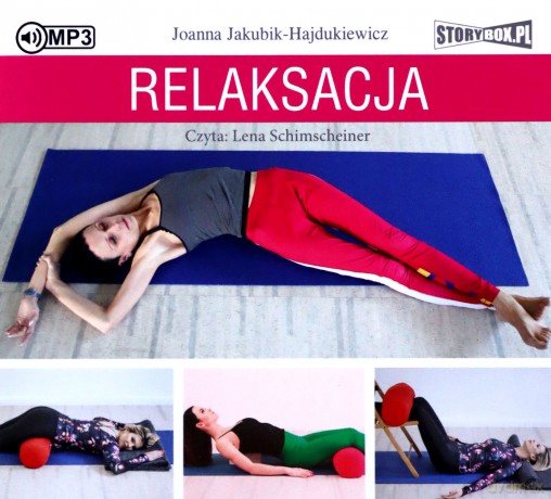 Relaksacja. Jak zadbać o ciało, umysł i emocje - Joanna Jakubik-Hajdukiewicz [AUDIOBOOK]