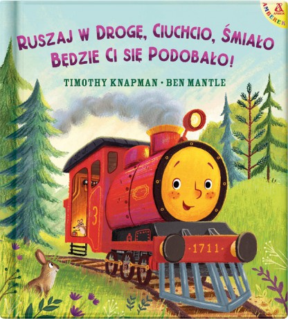 Ruszaj w drogę, Ciuchcio, śmiało: będzie ci się podobało! - Timothy Knapman, Ben Mantle [KSIĄŻKA]