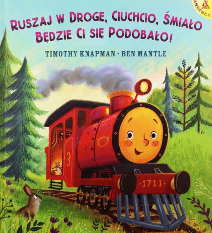 Ruszaj w drogę, Ciuchcio, śmiało: będzie ci się podobało! - Timothy Knapman, Ben Mantle [KSIĄŻKA]