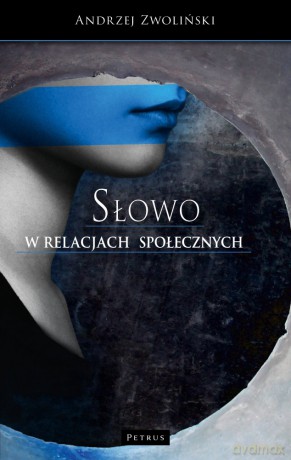 Słowo w relacjach społecznych - Andrzej Zwoliński [KSIĄŻKA]