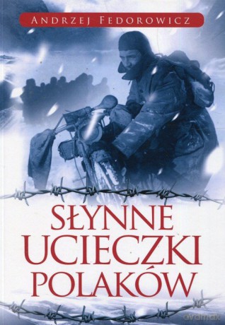 Słynne ucieczki Polaków - Andrzej Fedorowicz [KSIĄŻKA]
