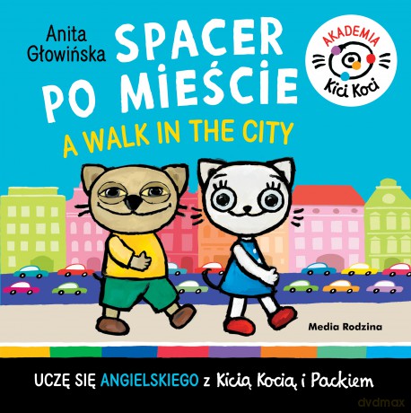 Spacer po mieście. A walk in the City. Akademia Kici Koci - Anita Głowińska [KSIĄŻKA]