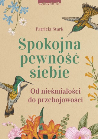 Spokojna pewność siebie. Od nieśmiałości do przebojowości - Patricia Stark [KSIĄŻKA]