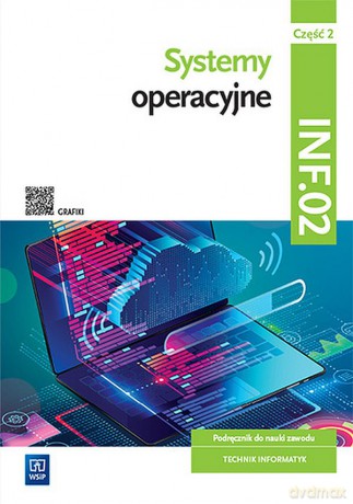 Systemy operacyjne Kwalifikacja INF.02. Podręcznik Część 2 - Sylwia Osetek, Krzysztof Pytel [KSIĄŻKA]