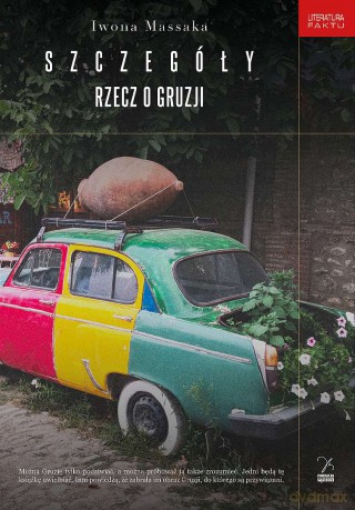 Szczegóły. Rzecz o Gruzji - Iwona Massaka [KSIĄŻKA]