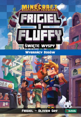 Święte wyspy. Wybrańcy Bogów. Frigiel i Fluffy nieoficjalny przewodnik po świecie minecraft - Frigiel, Oliwier Gay [KSIĄŻKA]