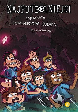 Tajemnica ostatniego wilkołaka. Najfutbolniejsi - Roberto Santiago [KSIĄŻKA]