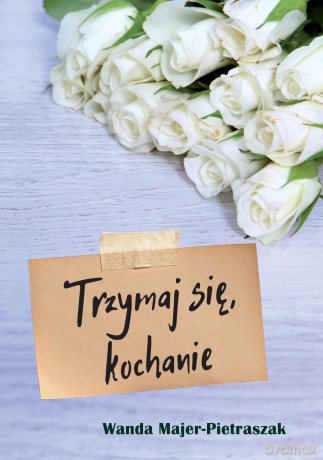 Trzymaj się, kochanie - Wanda Majer-Pietraszak [KSIĄŻKA]