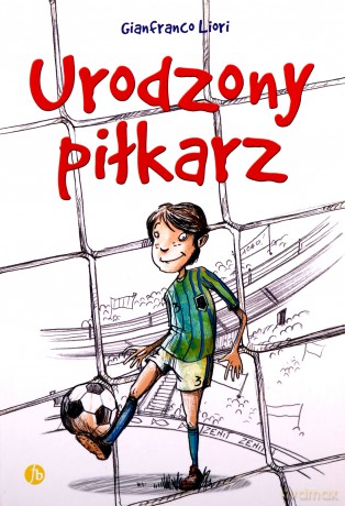 Urodzony piłkarz - Gianfranco Liori [KSIĄŻKA]