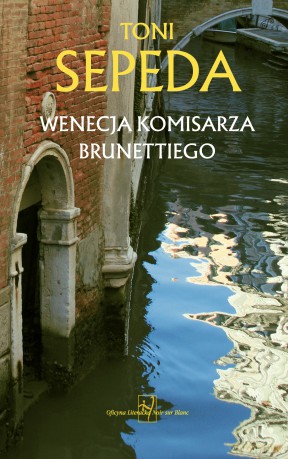 Wenecja komisarza Brunettiego - Toni Sepeda [KSIĄŻKA]