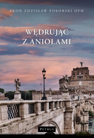 Wędrując z aniołami - Leon Zdzisław Pokorski [KSIĄŻKA]