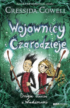 Wojownicy i Czarodzieje. Drugie starcie z Wiedźmami - Cressida Cowell [KSIĄŻKA]