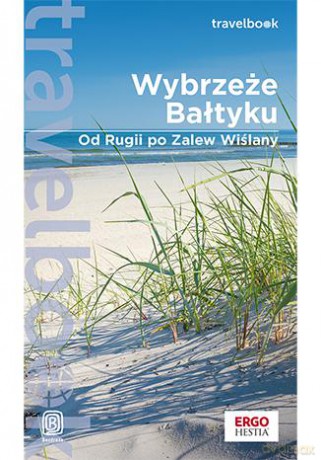 Wybrzeże Bałtyku. Od Rugii po Zalew Wiślany. Travelbook - Beata Pomykalska, Paweł Pomykalski, Mateusz Żuławski [KSIĄŻKA]