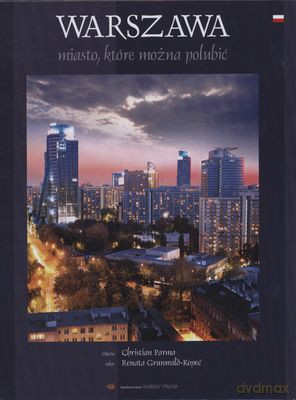 Warszawa Miasto Które Można Polubić Wer.Pol (twarda) - Renata Grunwald-Kopeć, Christian Parma [KSIĄŻKA]