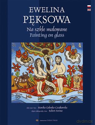 Ewelina Pęksowa Na Szkle Malowane Wer.Pol/Ang)Tw - Monika Golonka-Czajkowska, Robert Parma [KSIĄŻKA]